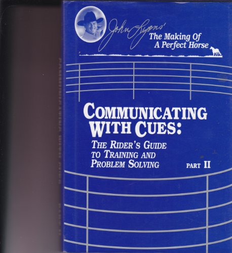 Imagen de archivo de Communicating with Cues: The Rider's Guide to Training and Problem Solving (The Making of a Perfect Horse, Part II) a la venta por Gulf Coast Books