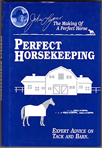 Imagen de archivo de Perfect Horsekeeping: Expert Advice on Tack & Barn (John Lyons Perfect Horse Library Series) a la venta por Your Online Bookstore