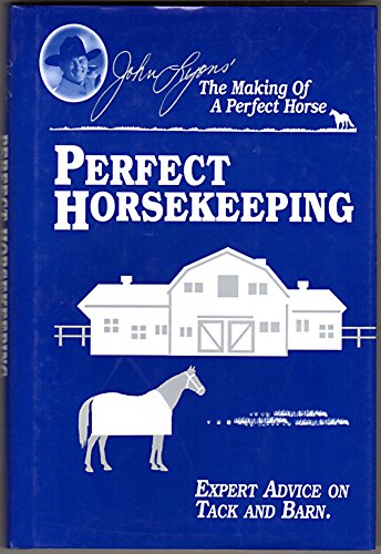 9781879620629: Perfect Horsekeeping: Expert Advice on Tack & Barn (John Lyons Perfect Horse Library Series)