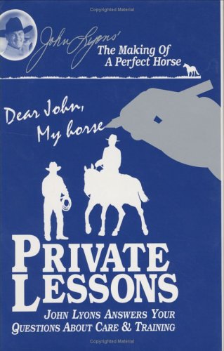 9781879620636: Private Lessons John Lyons Answers Your Questions About Care & Training (John Lyons Perfect Horse Library Series)