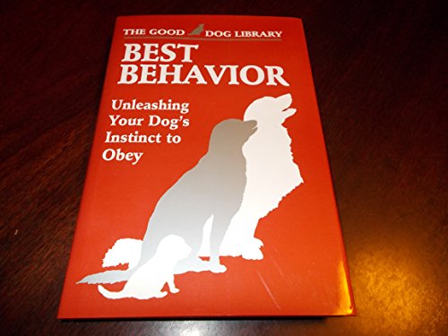 Stock image for Best Behavior: Unleashing Your Dog's Instinct to Obey (Good Dog Library) for sale by Wonder Book