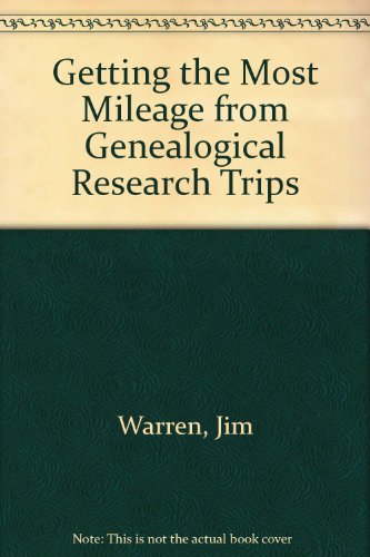 Stock image for Getting the Most Mileage from Genealogical Research Trips for sale by Wonder Book