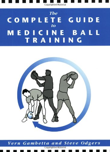 Imagen de archivo de The Complete Guide to Medicine Ball Training a la venta por Front Cover Books