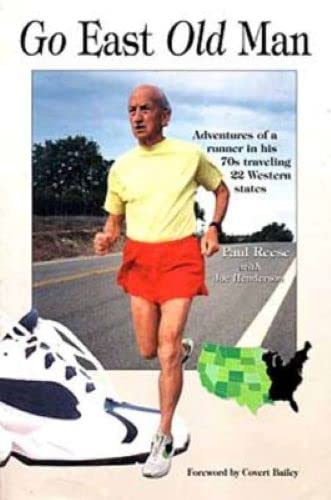 Imagen de archivo de Go East Old Man : Adventures of a Runner in His 70s Traveling 22 Western States a la venta por Better World Books: West