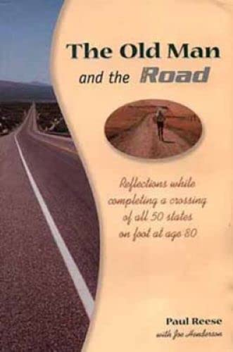 Beispielbild fr The Old Man and the Road: Reflections While Completing a Crossing of All 50 States on Foot at Age 80 zum Verkauf von Chaparral Books