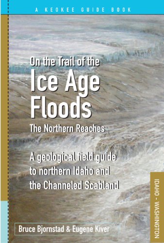 Beispielbild fr On The Trail Of The Ice Age Floods - Northern Reaches zum Verkauf von Tacoma Book Center