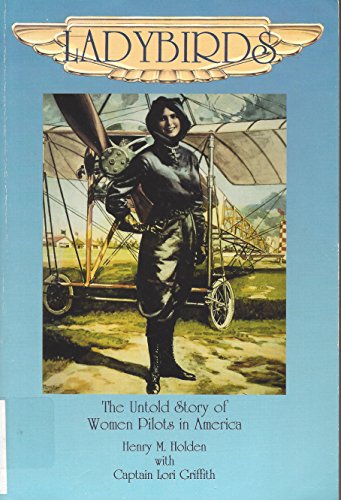 Beispielbild fr Ladybirds : The Untold Story of Women Pilots in America zum Verkauf von Better World Books: West