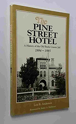 Beispielbild fr The Pine Street Hotel: A History of the Old Bucks County Jail, 1884-1985 zum Verkauf von Zoom Books Company