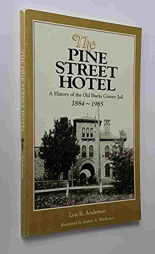 Stock image for The Pine Street Hotel: A History of the Old Bucks County Jail, 1884-1985 for sale by Zoom Books Company