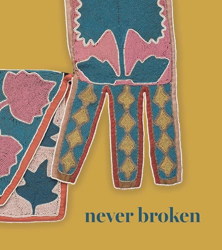 Beispielbild fr Never Broken - Visualizing Lenape Histories zum Verkauf von PBShop.store US