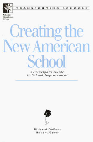 9781879639171: Creating the New American School: A Principal's Guide to School Improvement