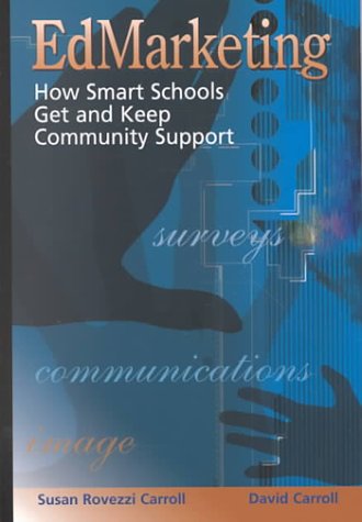 Stock image for EdMarketing : How Smart Schools Get and Keep Community Support for sale by Wonder Book