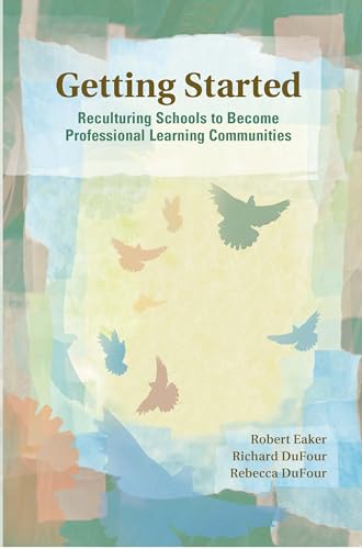 Beispielbild fr Getting Started : Reculturing Schools to Become Professional Learning Communities zum Verkauf von Better World Books: West