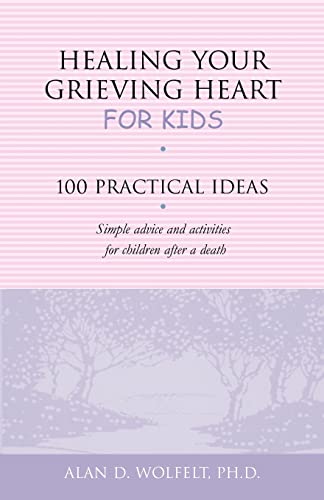 Imagen de archivo de Healing Your Grieving Heart for Kids: 100 Practical Ideas (Healing Your Grieving Heart series) a la venta por Jenson Books Inc