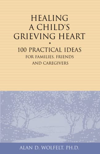 Beispielbild fr Healing a Child's Grieving Heart: 100 Practical Ideas for Families, Friends and Caregivers (Healing a Grieving Heart series) zum Verkauf von SecondSale