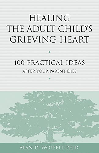 9781879651319: Healing the Adult Child's Grieving Heart: 100 Practical Ideas After Your Parent Dies