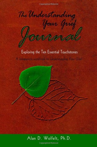 Imagen de archivo de The Understanding Your Grief Journal: Exploring the Ten Essential Touchstones a la venta por SecondSale
