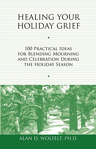 Beispielbild fr Healing Your Holiday Grief: 100 Practical Ideas for Blending Mourning and Celebration During the Holiday Season (Healing Your Grieving Heart series) zum Verkauf von Dream Books Co.