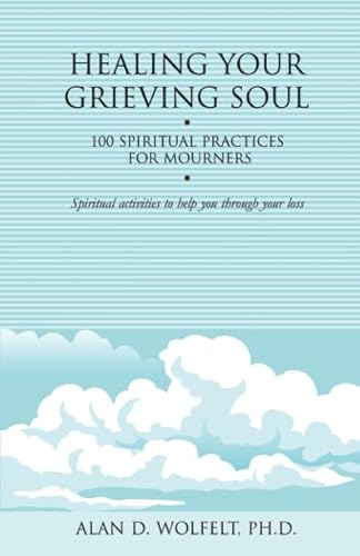 9781879651579: Healing Your Grieving Soul: 100 Spiritual Practices for Mourners
