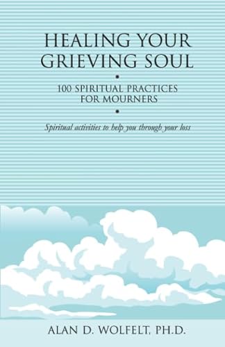 Stock image for Healing Your Grieving Soul: 100 Spiritual Practices for Mourners (Healing Your Grieving Heart series) for sale by Zoom Books Company