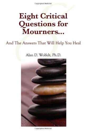 9781879651623: Eight Critical Questions for Mourners . . .: And the Answers That Will Help You Heal