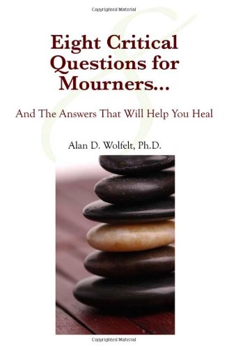 Stock image for Eight Critical Questions for Mourners: And the Answers That Will Help You Heal for sale by Gulf Coast Books