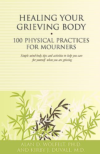 Stock image for Healing Your Grieving Body: 100 Physical Practices for Mourners (Healing Your Grieving Heart series) for sale by SecondSale