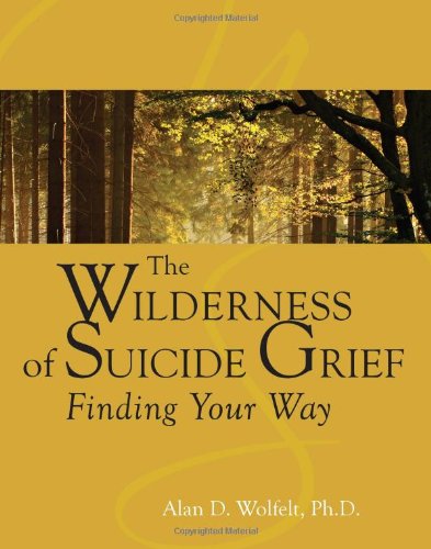 Stock image for The Wilderness of Suicide Grief: Finding Your Way (Understanding Your Grief) for sale by BooksRun
