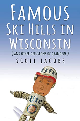 Imagen de archivo de Famous Ski Hills in Wisconsin: (And Other Delusions of Grandeur) a la venta por Open Books