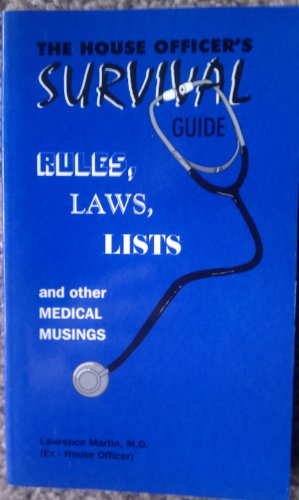 The house officer's survival guide: Rules, laws, lists and other medical musings (9781879653146) by Martin, Lawrence