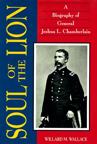 Imagen de archivo de Soul of the Lion: A Biography of General Joshua L. Chamberlain a la venta por Wonder Book
