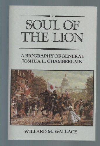 Imagen de archivo de Soul of the Lion: A Biography of General Joshua L. Chamberlain a la venta por SecondSale