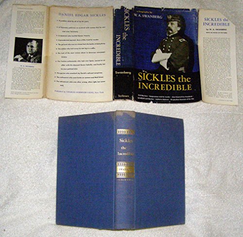 Stock image for Sickles the Incredible: A Biography of General Daniel Edgar Sickles for sale by ThriftBooks-Atlanta