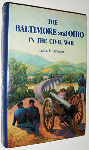 Imagen de archivo de Baltimore and Ohio in the Civil War a la venta por Books of the Smoky Mountains