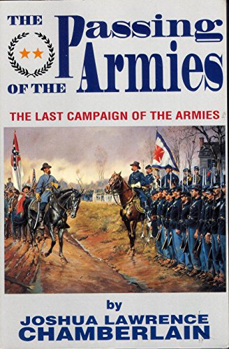 Stock image for The Passing of the Armies: An Account of the Final Campaign of the Army of the Potomac, Based Upon Personal Reminiscences of the Fifth Army Corps for sale by ThriftBooks-Atlanta