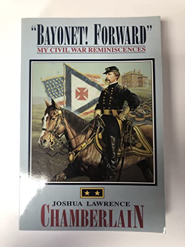 Bayonet! Forward: My Civil War Reminiscences (9781879664227) by Chamberlain, Joshua Lawrence