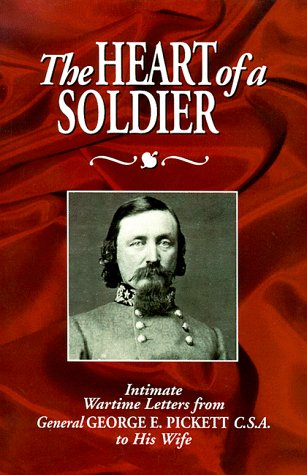 9781879664241: The Heart of a Soldier: Intimate Wartime Letters from General George E. Pickett C.S.A. to His Wife