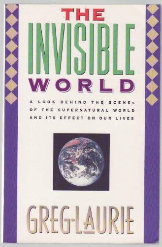 Beispielbild fr The Invisible World: A Look Behind the Scenes of the Supernatural World and its Effects on Our Lives zum Verkauf von Wonder Book