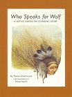 WHO SPEAKS FOR WOLF: A Native American Learning Story (illustrated by Frank Howell) (all ages)