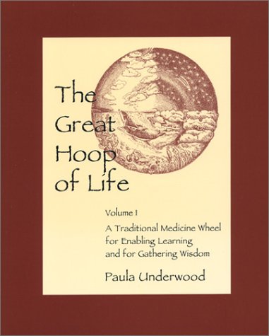 Beispielbild fr The Great Hoop of Life, Volume 1: A Traditional Medicine Wheel for Enabling Learning and for Gathering Wisdom zum Verkauf von Wonder Book