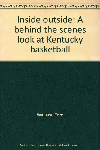 9781879688865: Inside outside: A behind the scenes look at Kentucky basketball