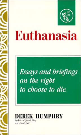 Imagen de archivo de Euthanasia: Essays and Briefings on the Right to Choose to Die a la venta por HPB-Diamond