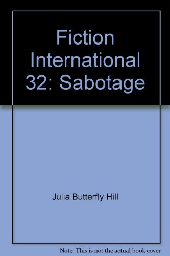 Fiction International 32: Sabotage (9781879691582) by Harold Jaffe; Julia Butterfly Hill; Larry Fondation; Claire Tristram; Earth First; Earth Liberation Front; Et Al.