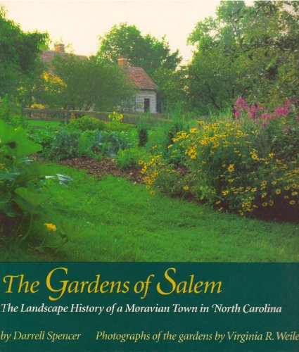 Stock image for The Gardens of Salem: The Landscape History of a Moravian Town in North Carolina for sale by BOOK'EM, LLC