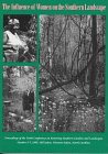 Beispielbild fr The Influence of Women on the Southern Landscape: Proceedings of the Tenth Conference on Restoring Southern Gardens and Landscape, October 5-7, 1995, zum Verkauf von ThriftBooks-Atlanta