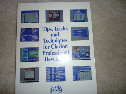 Tips Tricks and Techniques for Clarion Professional Development Version 2.1 (9781879705005) by Taylor, Richard