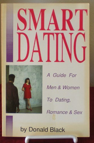 Imagen de archivo de Smart Dating: A Guide for Men & Women to Dating, Romance & Sex a la venta por Hay-on-Wye Booksellers