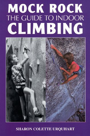 Stock image for Mock Rock: The Guide to Indoor Climbing for sale by HPB Inc.