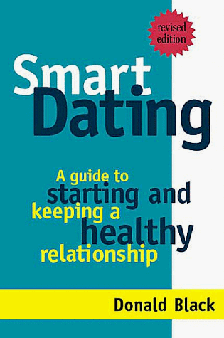 Stock image for Smart Dating: A Guide to Starting and Keeping a Healthy Relationship for sale by mountain