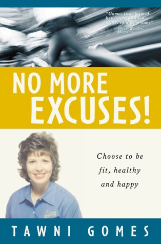 Beispielbild fr No More Excuses : Choose to Be Fit, Healthy, and Happy zum Verkauf von Better World Books